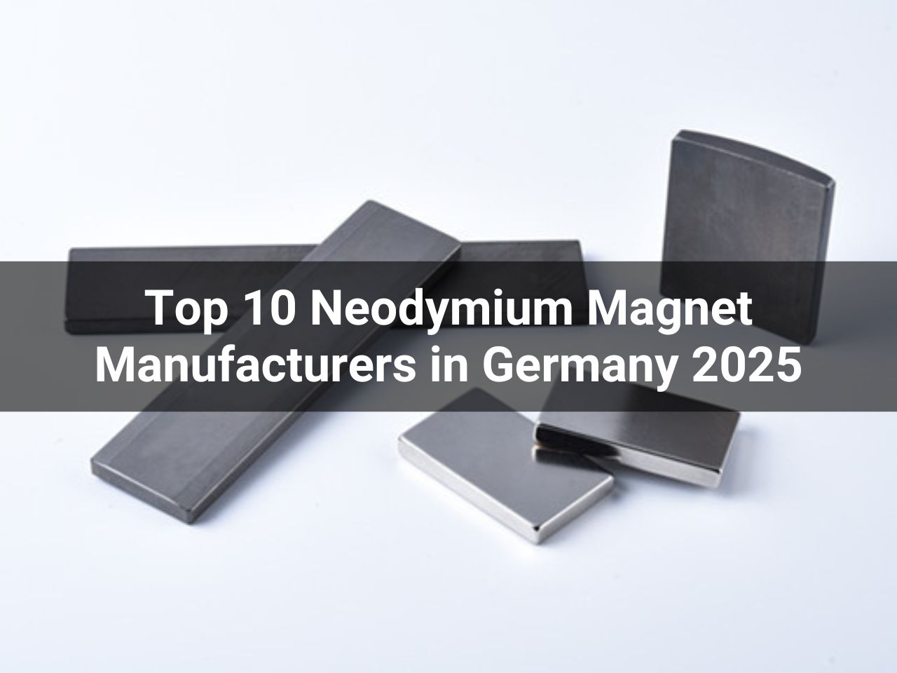 Top 10 Neodymium Magnet Manufacturers in Germany 2025